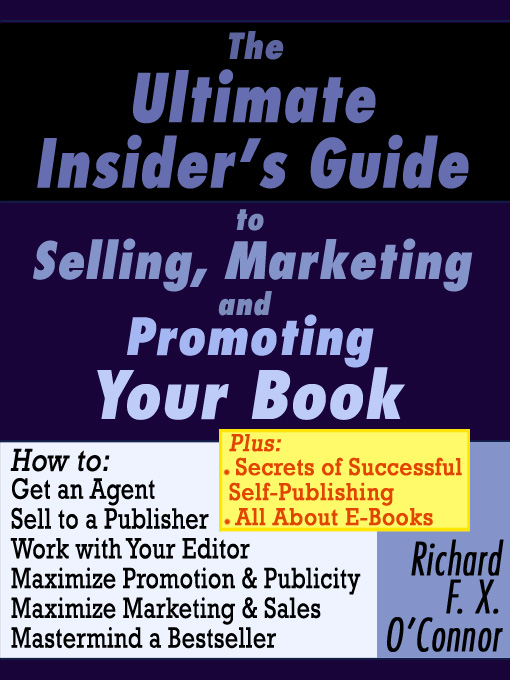 Title details for The Ultimate Insider's Guide to Selling, Promoting and Marketing Your Book by Richard F.X. O'Connor - Available